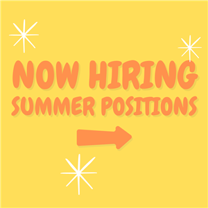 Now Hiring Summer Positions